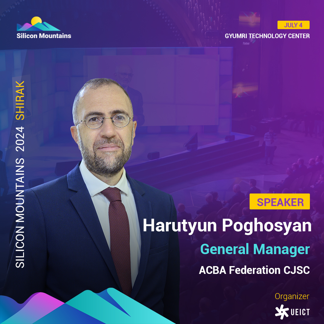 https://silicon-mountains.org/media/2024/06/Harutyun-Poghosyan-General-Director-ACBA-Federation-Speaker.jpg